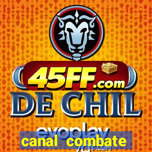 canal combate multicanais ao vivo
